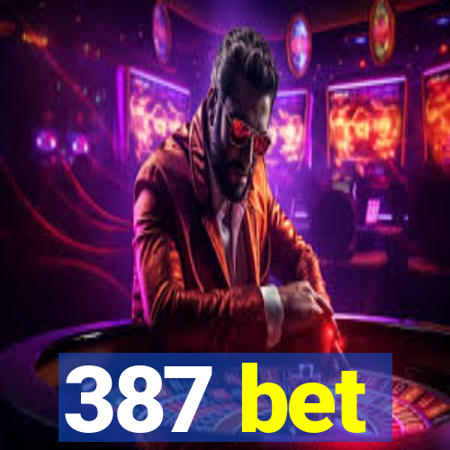 387 bet